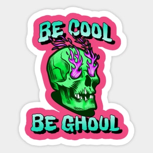 Be cool, Be ghoul Sticker